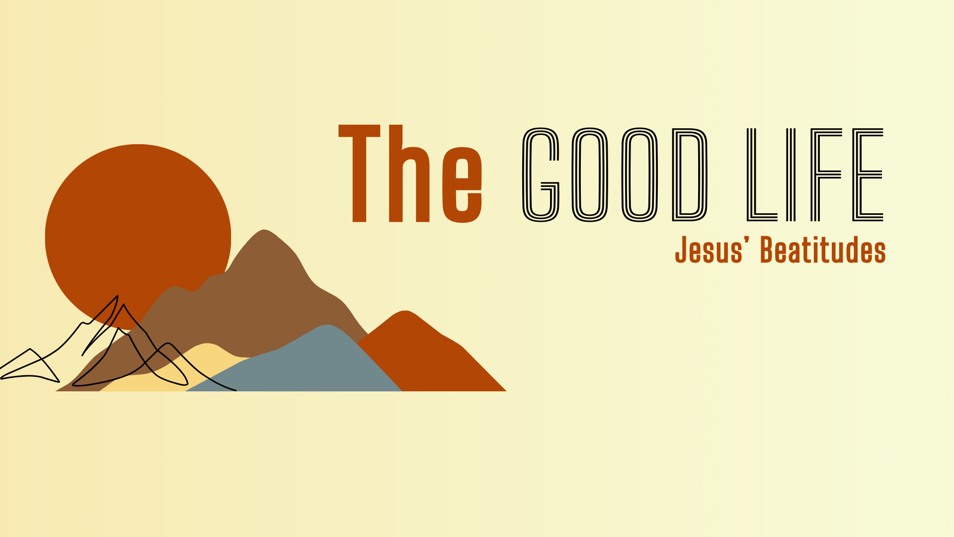 The Good Life – Jesus' Beatitudes